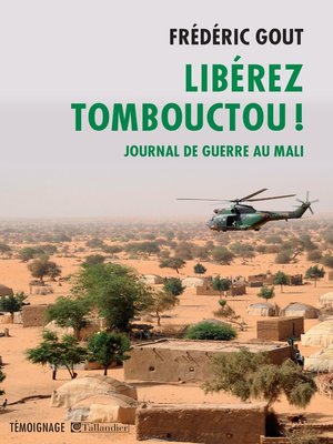 cover image of Libérez Tombouctou ! Journal de guerre au Mali